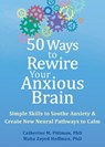 50 Ways to Rewire Your Anxious Brain - Catherine M. Pittman ; Maha Z. Hoffman - 9781648481789