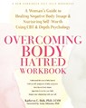 Overcoming Body Hatred Workbook - Kathryn C. Holt - 9781648482076