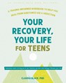 Your Recovery, Your Life for Teens - Claudia Black - 9781648483356