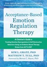 Acceptance-Based Emotion Regulation Therapy - Kim LGratz ; Matthew T. Tull ; Steven C. Hayes - 9781648483622