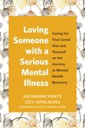Loving Someone with a Serious Mental Illness - Izzy Goncalves ; Katherine Ponte - 9781648483837