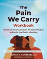The Pain We Carry Workbook - Leslie Priscilla ; Natalie Y. Gutierrez - 9781648484834