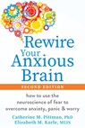 Rewire Your Anxious Brain: How to Use the Neuroscience of Fear to Overcome Anxiety, Panic, and Worry - Catherine M. Pittman - 9781648486388