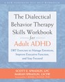 The Dialectical Behavior Therapy Skills Workbook for Adult ADHD - Mariah Spradlin ; Scott E. Spradlin - 9781648487040