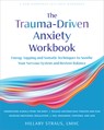 Trauma-Driven Anxiety Workbook: Energy Tapping and Somatic Techniques to Soothe Your Nervous System and Restore Balance - Hillary Straus - 9781648487842