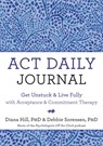 ACT Daily Journal: Get Unstuck and Live Fully with Acceptance and Commitment Therapy - Diana Hill - 9781648488825