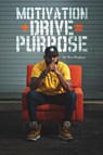 Motivation + Drive = Purpose - Wesley Watkins - 9781648582981