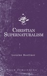 Christian Supernaturalism - Loraine Boettner - 9781648630019