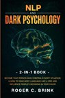 NLP and Dark Psychology 2-in-1 Book - Roger C Brink - 9781648661884