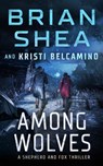 Among Wolves - Brian Shea - 9781648753015