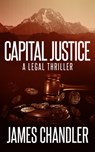 Capital Justice - James Chandler - 9781648754517