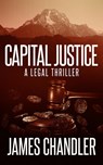 Capital Justice - James Chandler - 9781648754517