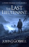 The Last Lieutenant - John J. Gobbell - 9781648755224