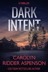 Dark Intent - Carolyn Ridder Aspenson - 9781648755927