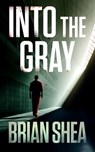 Into the Gray - Brian Shea - 9781648756016
