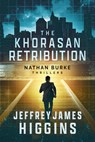 The Khorasan Retribution - Jeffrey James Higgins - 9781648756443
