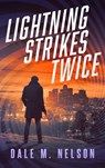 Lightning Strikes Twice - Dale M. Nelson - 9781648756504