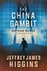 The China Gambit - Jeffrey James Higgins - 9781648757051