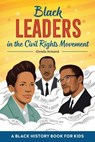 Black Leaders in the Civil Rights Movement: A Black History Book for Kids - Glenda Armand - 9781648764455