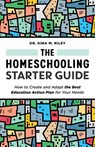The Homeschooling Starter Guide - Gina M. Riley - 9781648765131