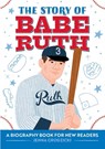 The Story of Babe Ruth - Jenna Grodzicki - 9781648765995