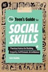 The Teen's Guide to Social Skills: Practical Advice for Building Empathy, Self-Esteem, and Confidence - Kate Gladdin - 9781648766176