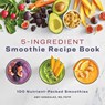 5-Ingredient Smoothie Recipe Book - Amy Gonzalez - 9781648766206