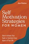 Self Motivation Strategies for Women - Jen Rulon - 9781648766237