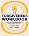 The Forgiveness Workbook - Ilene S. Cohen - 9781648769245