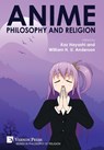 Anime, Philosophy and Religion - William H. U. Anderson ; Kaz Hayashi - 9781648897627
