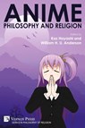 Anime, Philosophy and Religion - Kaz Hayashi ; William H. U. Anderson - 9781648899331