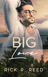 Big Love - Rick R Reed - 9781648900143