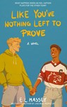 Like You've Nothing Left to Prove - E L Massey - 9781648906312