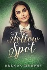 Follow Spot - Brenda Murphy - 9781648906794