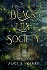 The Black Lily Society - Alice G. Holmes - 9781648907951