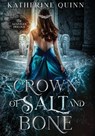 Crown of Salt and Bone - Katherine Quinn - 9781648984280