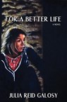 For a Better Life - Julia Reid Galosy - 9781649218612