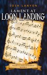 Lament at Loon Landing - Josh Lanyon - 9781649310170