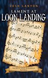 Lament at Loon Landing - Josh Lanyon - 9781649310170