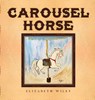 Carousel Horse - Elizabeth Wiley - 9781649341112