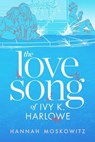 The Love Song of Ivy K. Harlowe - Hannah Moskowitz - 9781649370501
