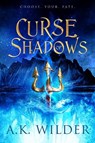 Curse of Shadows - A.K. Wilder - 9781649371089