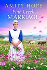 Pine Creek Marriage - Amity Hope - 9781649371676