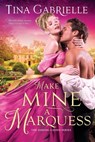Make Mine a Marquess - Tina Gabrielle - 9781649375766