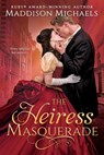 The Heiress Masquerade - Maddison Michaels - 9781649376527