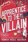 Apprentice to the Villain - Hannah Nicole Maehrer - 9781649377173