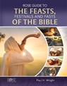 Rose Guide to the Feasts, Festivals and Fasts of the Bible - Paul H. Wright - 9781649380210
