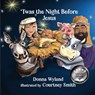 'Twas the Night Before Jesus - Donna Wyland - 9781649493897