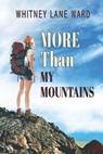 MORE Than My Mountains - Whitney Lane Ward - 9781649494085