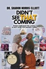 Didn't See That Coming - Sharon Norris Elliott - 9781649497826